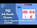 SQL Job Ready Classes Day 3 - Operators WHERE GROUP BY HAVING Explained