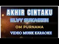 Download Lagu AKHIR CINTAKU  Karaoke Vokal R  Lirik  by Elvy Sukaesih