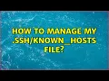 How to manage my file 4 Solutions