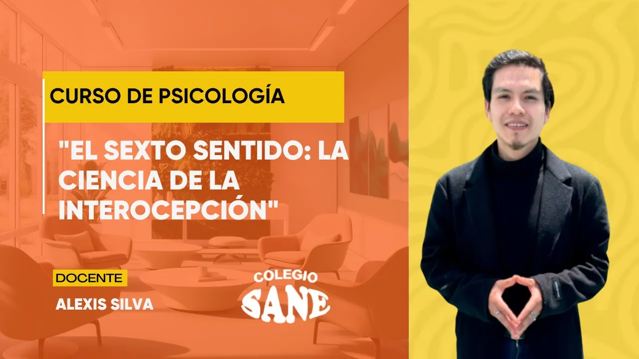 "El sexto sentido: la ciencia de la interocepción" - Taller de Psicología SANE / 06 - 04