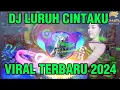 Download Lagu DJ LURUH CINTAKU - BAGAIKAN BUNGA YANG LAYU SAAT KEMARAU MELANDA REMIX VIRAL TERBARU TIKTOK