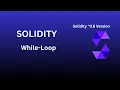 WhileLoop Lesson - 15 Solidity Tutorial Version 0 8