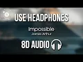 Download Lagu James Arthur - Impossible (8D AUDIO)