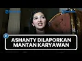 Download Lagu Ashanty Dilaporkan Mantan Karyawan Terkait Kasus Dugaan Perampasan