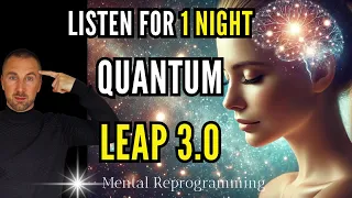 ✨QUANTUM LEAP (3.0) TO CHANGE YOUR LIFE | HYPNOSIS MEDITATION TO REPROGRAM YOUR MIND✨