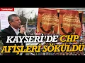Lagu CHP’nin Kayseri mitingi öncesi kente asılan afişler toplatıldı: \