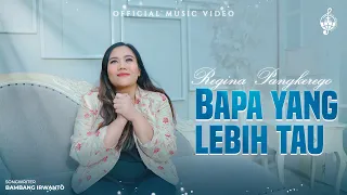 bapa yang lebih tau regina pangkerego official music video 