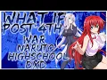 what if Post 4th war Naruto Highschool DxD