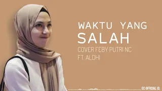 Download Waktu Yang Salah - Fiersa Besari ( Cover Feby Putri NC ft. Aldhi Rahman ) Lirik MP3