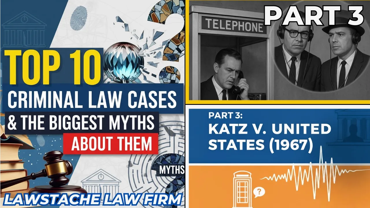 Top 10 Criminal Law Cases and Myths | PART 3: Katz – The Case That Changed Privacy Forever.