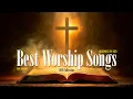 Lagu Best Worship Songs 2026, Top Praise And Worship Songs Playlist, Christian Music 2026 Collection