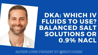 DKA Which IV Fluids to Use Balanced Salt Solutions or 0 9 NaCl