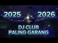 Lagu DJ CLUB ATMOSFERE PALING GARANG 2025-2026