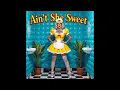 Lagu Ain't She Sweet - Spacey Retro Pop Cabaret - Full Album