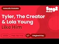 Download Lagu Like Him - Tyler, The Creator \u0026 Lola Young (Acoustic Karaoke)