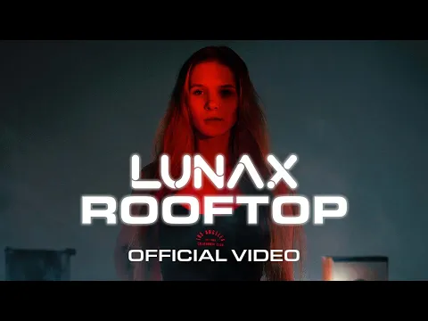 Download MP3 LUNAX - Rooftop (Official Video)