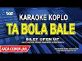 Download Lagu Tabola Bale Karaoke - Versi Koplo Nada Pria (Silet Open Up)