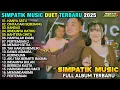 Download Lagu HANYA SATU - CINTA DARI SEBERANG - MEMILIKI SETIA - FULL ALBUM SIMPATIK MUSIC DUET TERBARU 2025