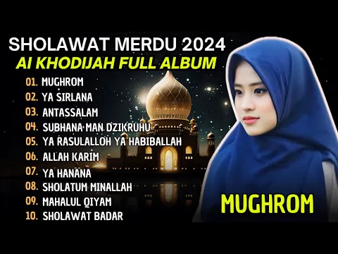 Download MP3 SHOLAWAT MERDU | MUGHROM - AI KHODIJAH FULL ALBUM SHOLAWAT TERBARU 2024