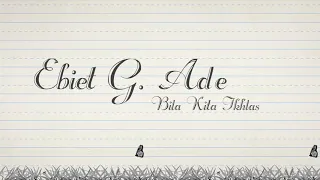 ebiet g ade bila kita ikhlas official lyric video 