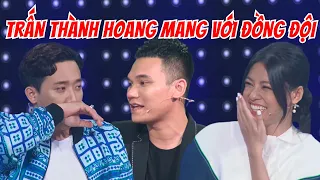 Trấn Thành "HOANG MANG" với những người đồng đội "VÔ TRI" của mình
