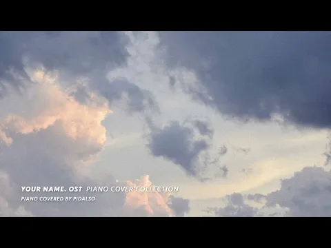 Download MP3 너의 이름은 OST 피아노 커버 모음 (10곡) | Your Name. (君の名は。) OST Piano Cover Collection