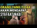 Download Lagu Inilah Golongan Orang Yang Tidak Akan Mendapatkan Syafaat Rasulullah SAW