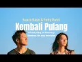Suara Kayu, Feby Putri - Kembali Pulang (Lirik Video)
