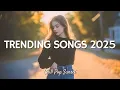 Lagu Trending English Songs 2025 🎶 Spotify Pop Mix 🎧 Music 2025 New Hits TikTok Playlist