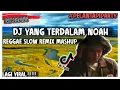 Download Lagu Dj Kulepas Semua Yang Ku Inginkan  - Yang Terdalam Noah Reggae Slow Bass Remix Tiktok Viral 2021