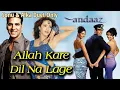 Lagu Allah Kare Dil Na Lage|Andaaz 2003|Sonu Nigam Alka Yagnik|Romantic Song|Sonu \u0026 Alka Duet Only|