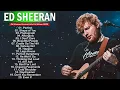 Download Lagu Ed Sheeran Full Hits Songs Collection Album 2020 - Ed Sheeran Best Songs Playlist 2020