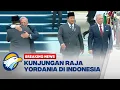 BREAKING NEWS - Momen Kedatangan Raja Yordania ke Indonesia Disambut Presiden Prabowo