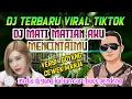 Download Lagu DJ MATI MATIAN AKU MENCINTAIMU !! DJ REMIX BREAKBEAT TERBARU VIRAL TIKTOK 2022.