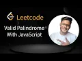 LeetCode Valid Palindrome JavaScript Solution Explained