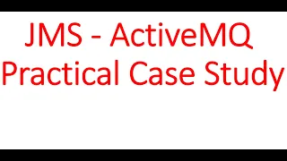 Java Message Queue - ActiveMQ Practical Case Study