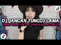 DJ JANGAN TUNGGU LAMA LAMA SOUND TREND TIKTOK VIRAL TERBARU 