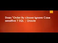 Does Order By clause Ignore Case - Sensitive SQL Oracle