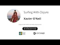 Surfing With Clojure - Xavier O Neil