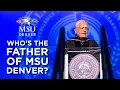 Meet the father of MSU Denver