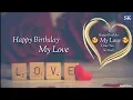 Download Lagu 😗😗 Happy Birthday My Love 😗😗 | I Love you So Much | New Whatsapp Status 2018