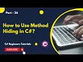 Part 26 - How to Use Method Hiding in C C Tutorial for Beginners
