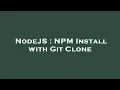 NodeJS NPM Install with Git Clone