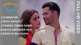 badri ki dulhania all songs jukebox varun dhavan alia bhatt hits