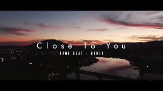 dj slow remix rawi beat close to you slow remix 