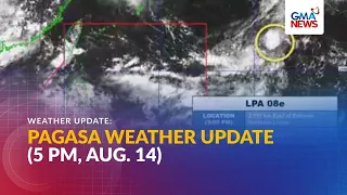 PAGASA weather update as of 5 PM Aug 14 2026 GMA News