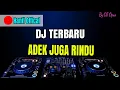 Dj Remix terbaru Adek Juga Rindu🎵DJ Tik tok terbaru