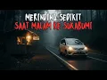 MERINDING ASLI! KISAH KELAM KELUARGA ANDI PULANG MALAM KE SUKABUMI