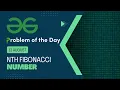 Nth Fibonacci Number 13 August POTD Geeks for Geeks Problem of the Day