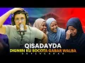 Lagu Qisadeyda: Digniin Ku Socota Gabar Walba#higsino.1